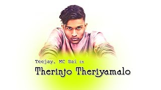 Therinjo Theriyamalo Official Video Song  Teejay MC Sai  NK Edit [upl. by Amiaj]