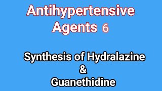 Antihypertensive agents 6  Synthesis of Hydralazine amp GuanethidineMedicinal ChemistryIII Pharm D [upl. by Neisa]