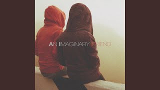 An Imaginary Friend Extended Mix [upl. by Georgianne591]