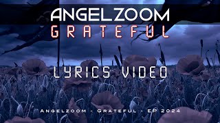 Angelzoom  Grateful  Lyrics Video  Official [upl. by Fowle168]