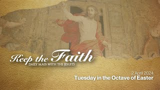 KEEP THE FAITH Daily Mass with the Jesuits  2 Apr 24  Tuesday in the Octave of Easter [upl. by Illac38]