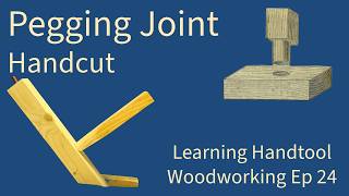 Handcut Pegging Joint Learning Handtool Woodworking EP 24 [upl. by Kramlich]