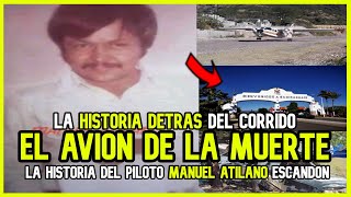 ¿Quién fue MANUEL ATILANO  La historia detrás de quotEL AVIÓN DE LA MUERTEquot [upl. by Valle153]