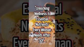 quotUnlocking Wellness 6 Essential Nutrients Every Woman Needs After 30quot womens health [upl. by Ecyac]