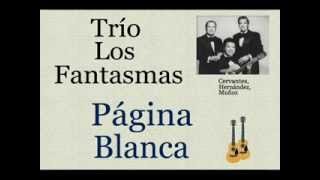 Trío Los Fantasmas Página Blanca  letra y acordes [upl. by Hiltan]