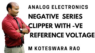 67 Negative Series Clipper With Negative Reference Voltage [upl. by Mcclelland]