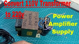 How to convert 110v transformer to 220v power amplifier transformer [upl. by Audres]