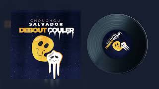 chouchou Salvador  Débout Couler  Audio officiel [upl. by Klara]