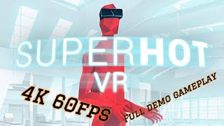 SUPERHOT VR FULL DEMO GAMEPLAY 4K 60fps Speedrun [upl. by Emogene]