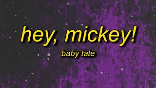 Baby Tate  Hey Mickey Lyrics  oh mickey youre so fine [upl. by Cerracchio]