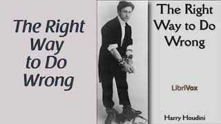 The Right Way to Do Wrong Audiobook by Harry Houdini  Audiobooks Youtube Free [upl. by Hovey]