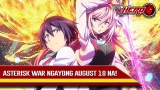 Asterisk War ngayong August 18 na [upl. by Raynard766]