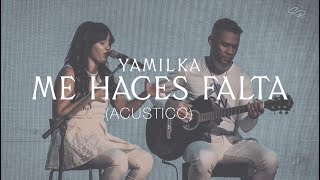 Yamilka  Me Haces Falta Acústico [upl. by Ternan344]