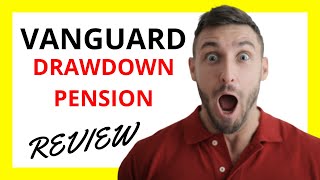 🔥 Vanguard Drawdown Pension Review Pros and Cons [upl. by Htebizile]