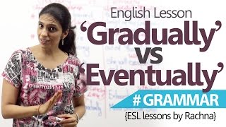 Learn English  Difference between ‘Gradually’ and ‘Eventually’ Spoken English Lessons [upl. by Yatnohs294]