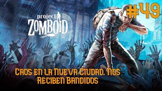 Project Zomboid Versión 4178  49 Caos en la Nueva Ciudad Nos Reciben Bandidos [upl. by Tecil365]