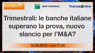 Borsaindirettatv Trimestrali le banche italiane superano la prova nuovo slancio per l’MampA [upl. by Stempson391]