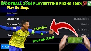 eFootball Mobile 2024 Play Settings FixingeFootball PlaysettingTouch amp Flick and classic eFootball [upl. by Ninette]