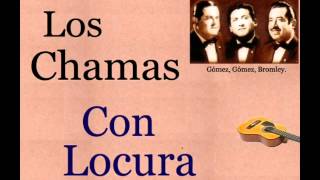 Los Chamas Con Locura  letra y acordes [upl. by Ellehcal]