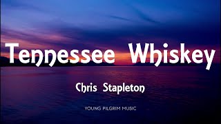 Chris Stapleton  Tennessee Whiskey Lyrics [upl. by Ennaylloh]