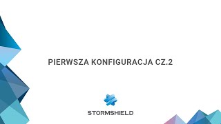 Stormshield I Pierwsza konfiguracja cz 2 [upl. by Pagas]