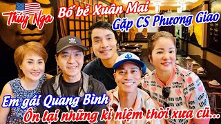 Bố bé Xuân Mai gặp CS Phương Giao em gái Quang Bình ôn lại những kỉ niệm thời xưa cũ… [upl. by Greenburg]