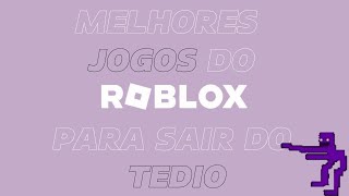 3 JOGOS PARA SAIR DO TEDIO NO ROBLOX [upl. by Kristo]