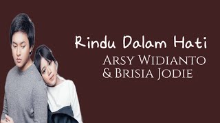 Rindu Dalam Hati Arsy Widianto amp Brisia Jodie  Lirik Lagu [upl. by Bergmann]