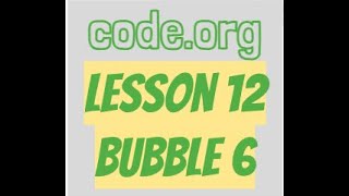 codeorg Lesson 12 Bubble 6 [upl. by Tik]