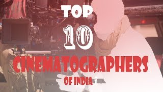 TOP 10 Cinematographers of India  2019 [upl. by Ecinnaj258]