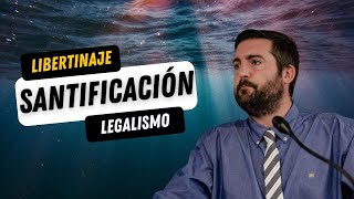 Libertinaje Legalismo y Verdadera Santificación  Juan Manuel Vaz [upl. by Ecirtnahc]