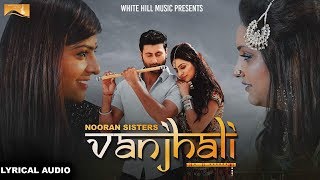 Vanjhali Lyrical Audio Nooran Sisters  Punjabi Lyrical Audio 2017  White Hill Music [upl. by Jolyn]