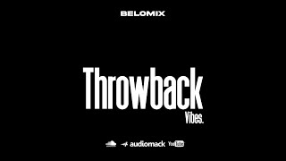 THROWBACK VIBES BELOMIX [upl. by Eseerehc]