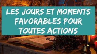 LES JOURS ET MOMENTS FAVORABLES POUR TOUTES ACTIONS [upl. by Teyugn]