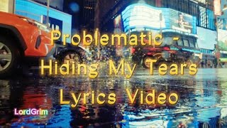 Problematic  Hiding My Tears Lyrics Video [upl. by Ahsauqram]