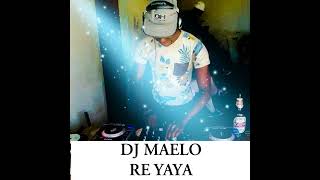 DJ MAELO RE YAYA [upl. by Dowell528]