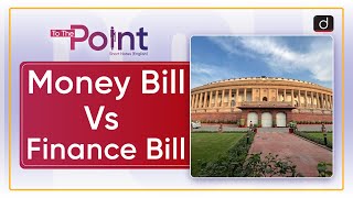 Money Bill Vs Finance Bill  Article 110 amp 117  To The Point  Drishti IAS English [upl. by Loleta711]