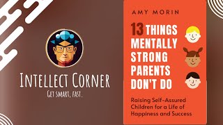 13 Things Mentally Strong Parents Don’t Do by Amy Morin [upl. by Gennaro]