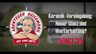 Folge 25 Die KeramikVersiegelung Neuer Glanz und Werterhaltung [upl. by Darya]