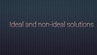 Ideal and nonideal solutions [upl. by Augustin]