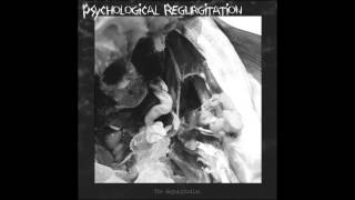 Psychological Regurgitation  The Regurgitation FULL ALBUM 2015  Death Metal  Grindcore [upl. by Rudman]