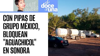 Entrevista ¬ Productores bloquean quotaguachicolquot de Grupo México en Sonora minera niega quotsaqueoquot [upl. by Ynalem]