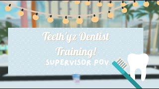 Teethyz Dentist Training Supervisor POV [upl. by Georgianna]