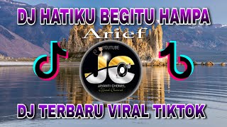 DJ HATIKU BEGITU HAMPA quot Arief  Hatiku Negitu Hampa Remix Terbaru Full Bass Viral Tiktok [upl. by Ilahsiav]