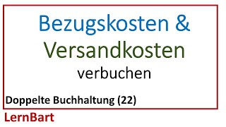 Bezugskosten amp Versandkosten verbuchen  Doppelte Buchhaltung Teil 22 [upl. by Zetnwahs]