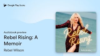 Rebel Rising A Memoir by Rebel Wilson · Audiobook preview [upl. by Teddy244]