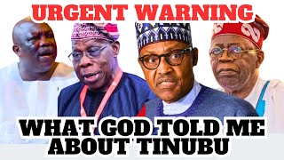 URGENT WARNING WHAT GOD SHOWED ME ABOUT TINUBU OBASANJO AND BUHARI [upl. by Ranit]