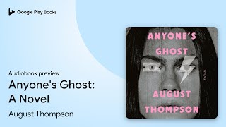 Anyones Ghost A Novel by August Thompson · Audiobook preview [upl. by Cynar4]