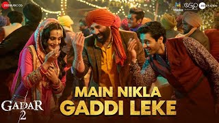 main nikla gaddi leke full song  gadar 2 song  sunny deol  ek mod aaya mai uthe dil chod aaya [upl. by Meador]