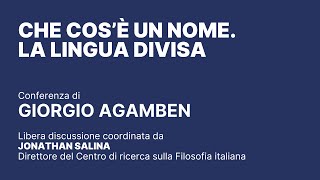 Che cosè un nome La lingua divisa Conferenza di Giorgio Agamben [upl. by Ulphiah]